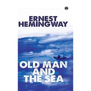 The Old Man And The Sea -- Ernest Hemingway